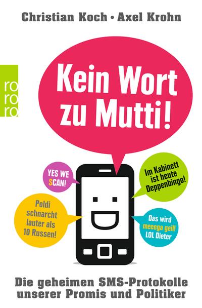 Kein Wort zu Mutti!: Die geheimen SMS-Protokolle unserer Promis und Politiker