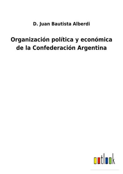 Organización política y económica de la Confederación Argentina