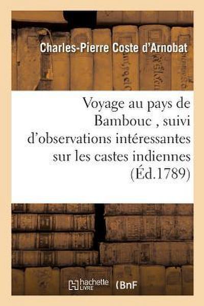 Voyage Au Pays de Bambouc, Suivi d’Observations Intéressantes Sur Les Castes Indiennes