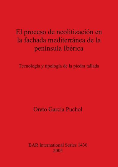 El proceso de neolitización en la fachada mediterránea de la península Ibérica