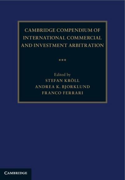 Cambridge Compendium of International Commercial and Investment Arbitration