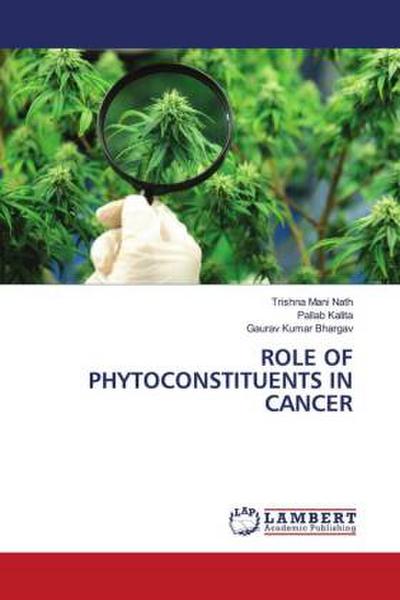 ROLE OF PHYTOCONSTITUENTS IN CANCER