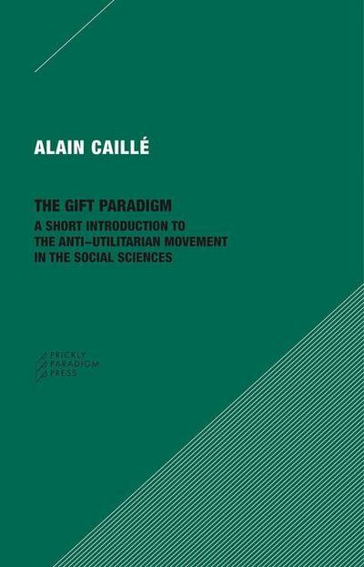 The Gift Paradigm: A Short Introduction to the Anti-Utilitarian Movement in the Social Sciences