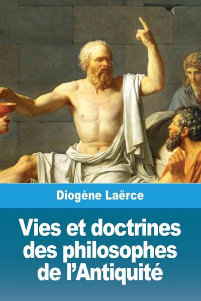 Vies et doctrines des philosophes de l’Antiquité