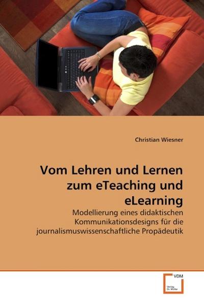 Vom Lehren und Lernen zum eTeaching und eLearning