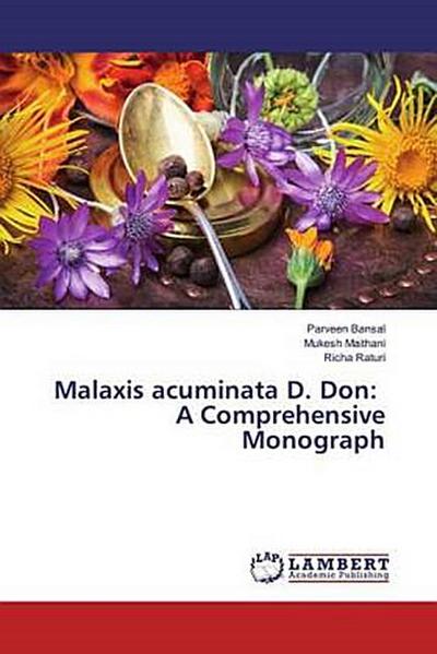 Malaxis acuminata D. Don: A Comprehensive Monograph