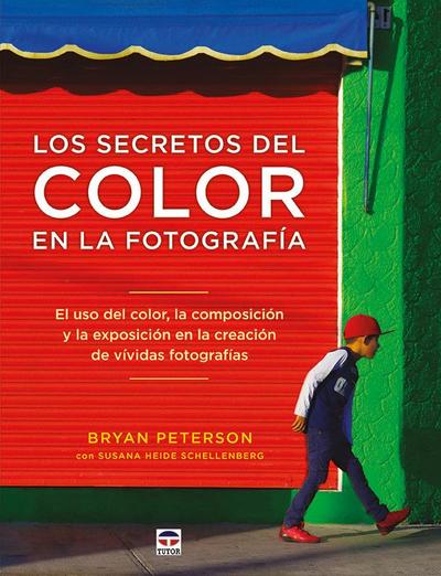 Los secretos del color en la fotografía : el uso del color, la composición y la exposición en la creación de vívidas fotografías