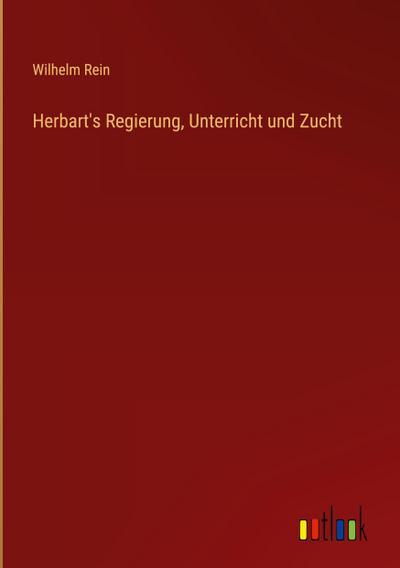 Herbart’s Regierung, Unterricht und Zucht