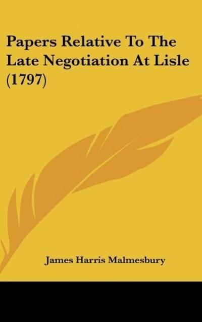 Papers Relative To The Late Negotiation At Lisle (1797)