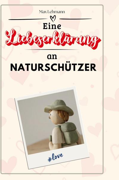 Eine Liebeserklärung an Naturschützer