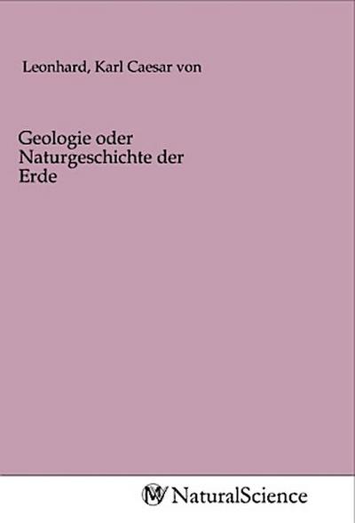Geologie oder Naturgeschichte der Erde