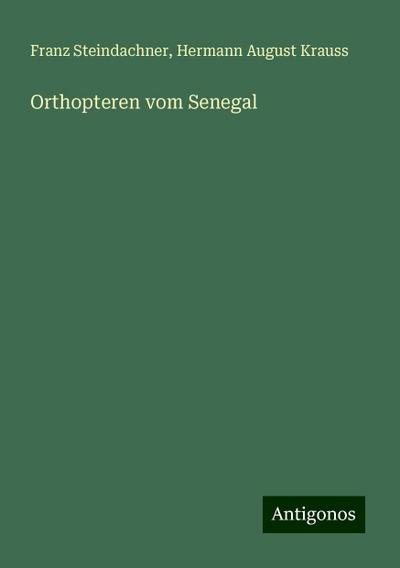 Steindachner, F: Orthopteren vom Senegal