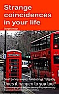 Strange Coincidences in Your Life. Small Curious Events. Forebodings. Telepathy. Does it Happen to You Too? Quantum Physics and the Theory of Synchronicity Explain Extrasensory Phenomena.