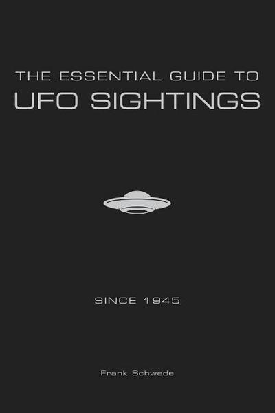 The Essential Guide to UFO Sightings Since 1945