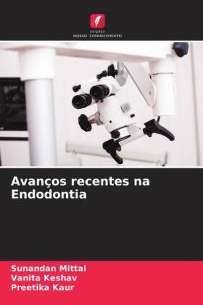 Avanços recentes na Endodontia