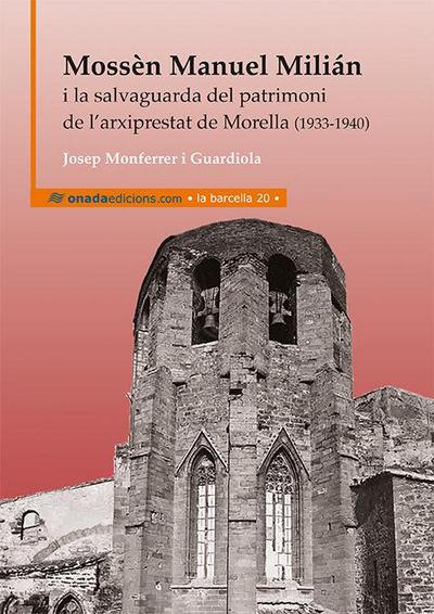 Mossèn Manuel Milián i la salvaguarda del patrimoni de l’arxiprestat de Morella (1933-1940)