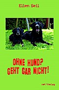 Ohne Hund? Geht gar nicht!
