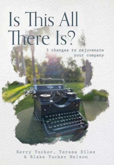 Is This All There Is?: 5 changes to rejuvenate your company