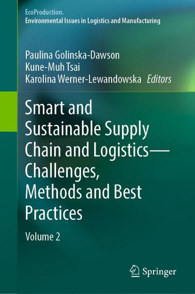 Smart and Sustainable Supply Chain and Logistics - Challenges, Methods and Best Practices
