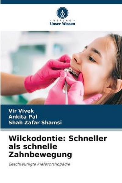 Wilckodontie: Schneller als schnelle Zahnbewegung