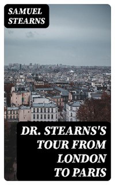 Dr. Stearns’s Tour from London to Paris