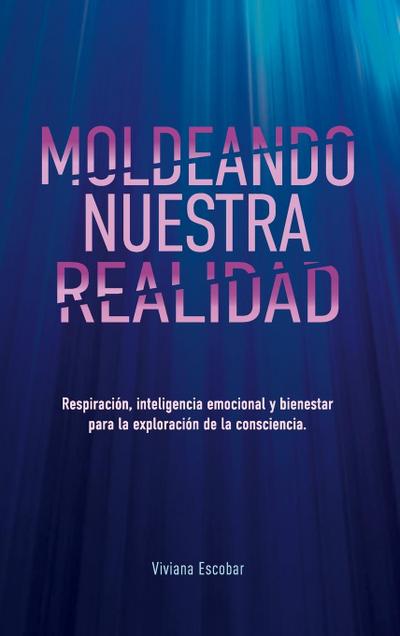 Moldeando Nuestra Realidad