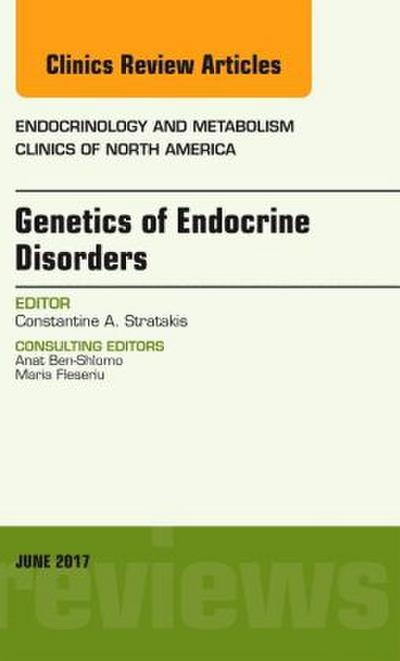 Genetics of Endocrine Disorders, an Issue of Endocrinology and Metabolism Clinics of North America