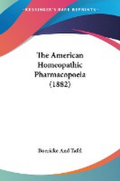 The American Homeopathic Pharmacopoeia (1882)