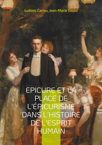 Epicure et la place de l’épicurisme dans l’histoire de l’esprit humain