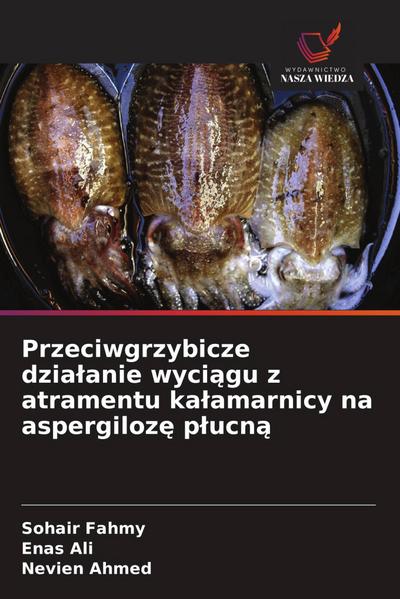 Przeciwgrzybicze dzia¿anie wyci¿gu z atramentu ka¿amarnicy na aspergiloz¿ p¿ucn¿