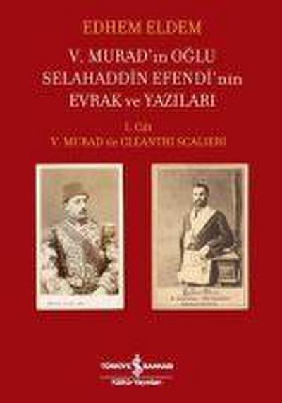 5. Muradin Oglu Selahaddin Efendinin Evrak ve Yazilari 1. Cilt Ciltli