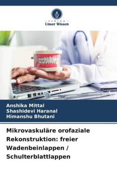 Mikrovaskuläre orofaziale Rekonstruktion: freier Wadenbeinlappen / Schulterblattlappen