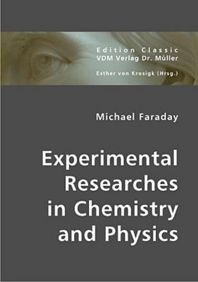 Experimental Researches in Chemistry and Physics