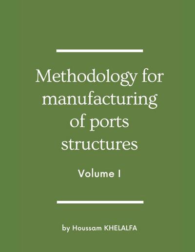 Methodology for manufacturing of ports structures (Volume I)