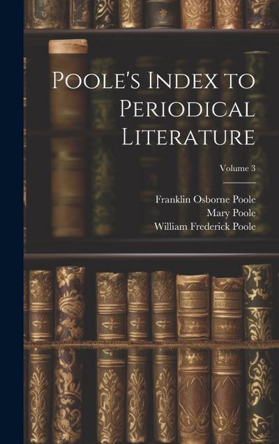 Poole’s Index to Periodical Literature; Volume 3