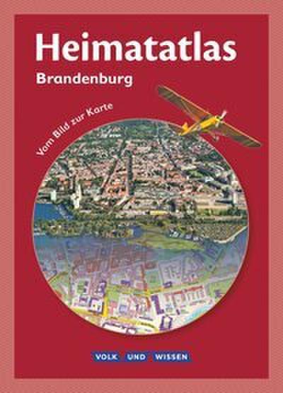 Heimatatlas für die Grundschule - Vom Bild zur Karte - Brandenburg - Ausgabe 2008