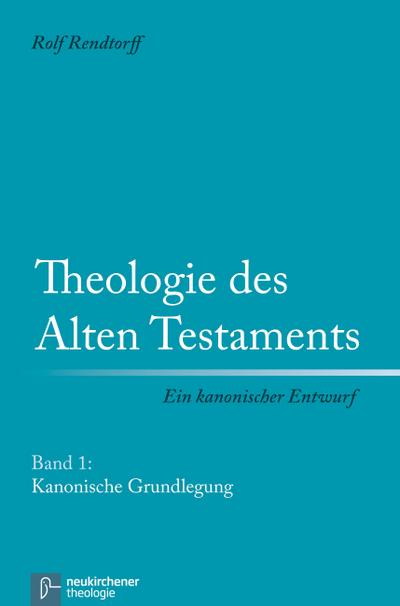 Theologie des Alten Testaments Kanonische Grundlegung