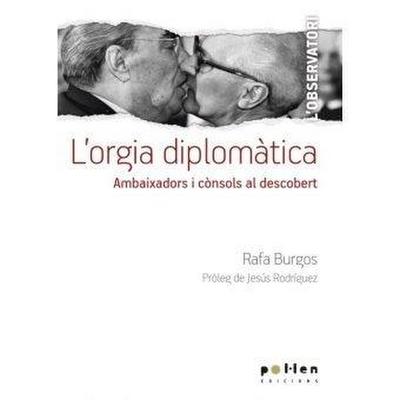 L’orgia diplomàtica : Ambaixadors i cònsols al descobert