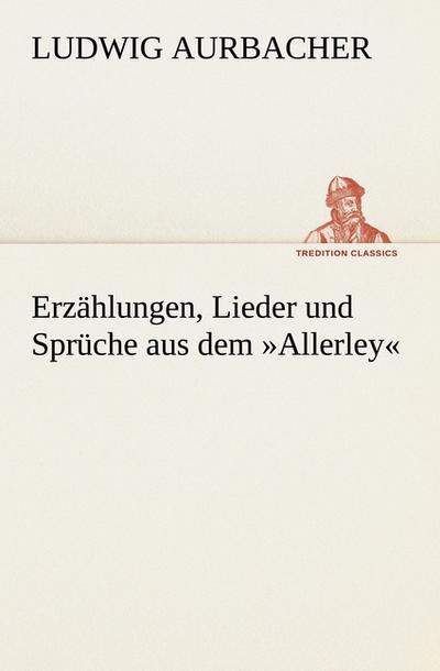 Erzählungen, Lieder und Sprüche aus dem ’Allerley’