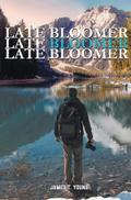 Late Bloomer, Late Bloomer, Late Bloomer