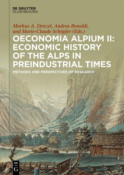 Oeconomia Alpium Oeconomia Alpium II: Economic History of the Alps in Preindustrial Times