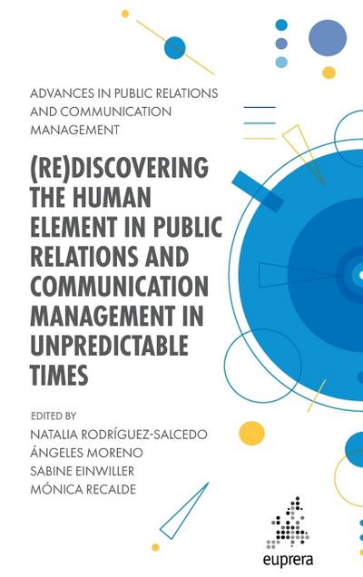 (Re)discovering the Human Element in Public Relations and Communication Management in Unpredictable Times