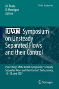 Iutam Symposium on Unsteady Separated Flows and Their Control
