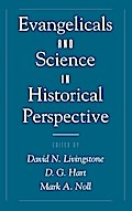 Evangelicals and Science in Historical Perspective