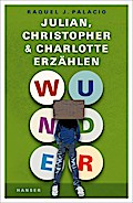 Wunder - Julian, Christopher und Charlotte erzählen