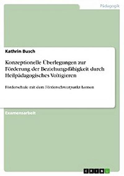 Konzeptionelle Überlegungen zur Förderung der Beziehungsfähigkeit durch Heilpädagogisches Voltigieren