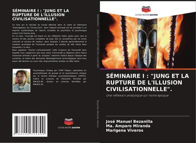 SÉMINAIRE I : "JUNG ET LA RUPTURE DE L’ILLUSION CIVILISATIONNELLE".