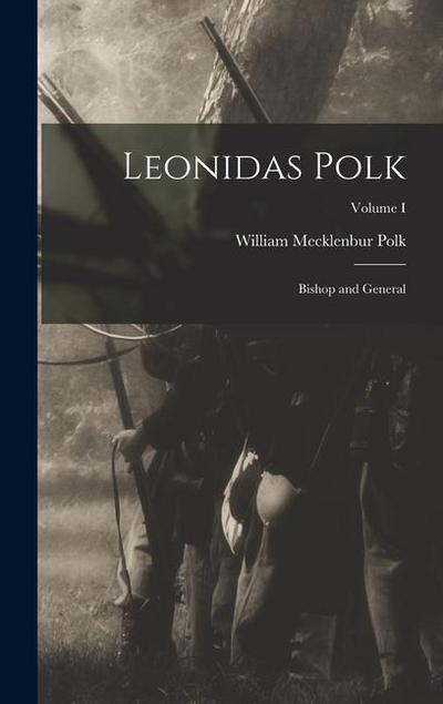 Leonidas Polk: Bishop and General; Volume I
