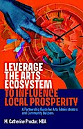 Leverage the Arts Ecosystem to Influence Local Prosperity