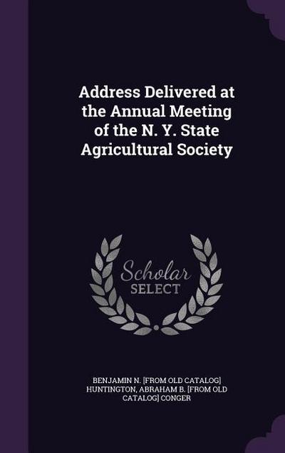 Address Delivered at the Annual Meeting of the N. Y. State Agricultural Society